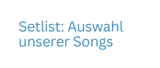 Setlist Auswahl unserer Songs